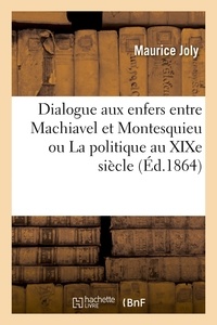  Hachette BNF - Dialogue aux enfers entre Machiavel et Montesquieu ou La politique au XIXe siècle.