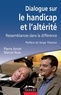 Marcel Nuss et Pierre Ancet - Dialogue sur le handicap et l'altérité - Ressemblances dans la différence.