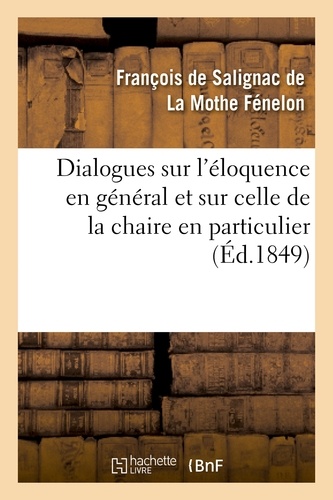 Dialogues sur l'éloquence en général et sur celle de la chaire en particulier (Éd.1849)