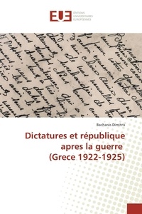 Bacharas Dimitris - Dictatures et république apres la guerre (Grece 1922-1925).