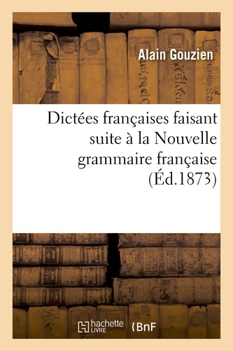 Dictées françaises faisant suite à la Nouvelle grammaire française