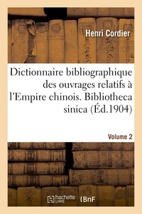 Henri Cordier - Dictionnaire bibliographique des ouvrages relatifs à l'Empire chinois. Bibliotheca sinica.