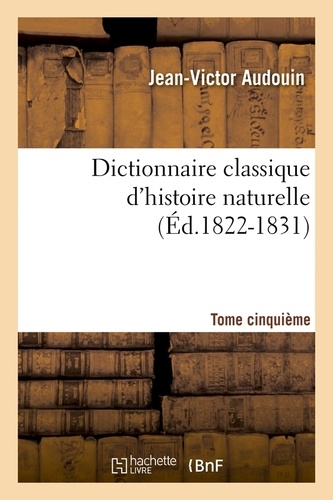 Dictionnaire classique d'histoire naturelle. Tome cinquième (Éd.1822-1831)