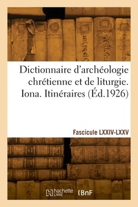 Hyacinthe Cabrol - Dictionnaire d'archéologie chrétienne et de liturgie. Fascicules LXXIV-LXXV.