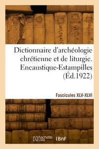 Hyacinthe Cabrol - Dictionnaire d'archéologie chrétienne et de liturgie. Fascicules XLV-XLVI.