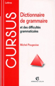 Michel Pougeoise - Dictionnaire de grammaire et des difficultés grammaticales.
