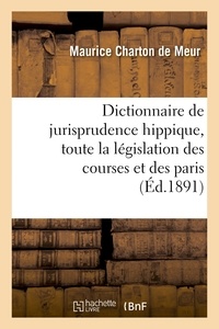  Hachette BNF - Dictionnaire de jurisprudence hippique, contenant toute la législation des courses et des paris.
