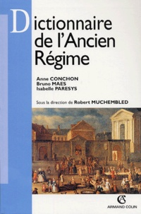 Anne Conchon et Bruno Maes - Dictionnaire de l'Ancien Régime.