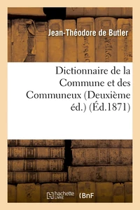 Dictionnaire de la Commune et des Communeux (Deuxième éd.) (Éd.1871)