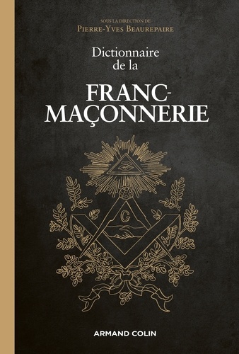 Pierre-Yves Beaurepaire - Dictionnaire de la franc-maçonnerie.