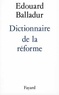 Edouard Balladur - Dictionnaire de la réforme.