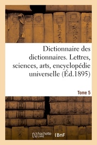 Paul Guérin - Dictionnaire des dictionnaires. Lettres, sciences, arts, encyclopédie universelle.