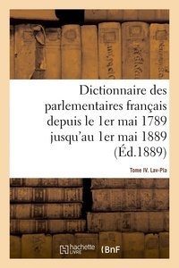  Hachette BNF - Dictionnaire des parlementaires français depuis le 1er mai 1789 jusqu'au 1er mai 1889 - Tome IV.