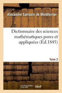 Dictionnaire des sciences mathématiques pures et appliquées. Tome 3