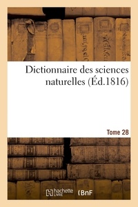 Frederic Cuvier - Dictionnaire des sciences naturelles. Tome 28. MAD-MANA.