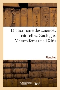 Frederic Cuvier - Dictionnaire des sciences naturelles. Planches. Zoologie. Mammifères.