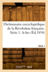 A.-v. Decmanville - Dictionnaire encyclopédique de la Révolution française. Série 1. A-Aer.