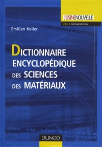 Dictionnaire encyclopédique des sciences des matériaux