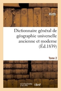  Hirth - Dictionnaire général de géographie universelle ancienne et moderne T. 2.