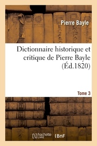Pierre Bayle - Dictionnaire historique et critique Tome 3.
