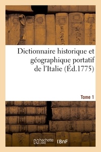  Lacombe - Dictionnaire historique et géographique portatif de l'Italie. T. 1.