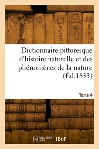 Félix-édouard Guérin-méneville - Dictionnaire pittoresque d'histoire naturelle et des phénomènes de la nature. Tome 4.