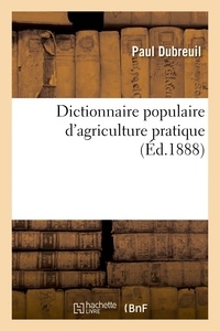 Paul Dubreuil - Dictionnaire populaire d'agriculture pratique.