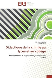 Alfa Oumar Diallo et Oumar Dabo - Didactique de la chimie au lycée et au collège - Enseignement et apprentissage en Guinée-Conakry.
