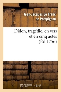 Jean-Jacques Le Franc de Pompignan - Didon, tragédie,en vers et en cinq actes.