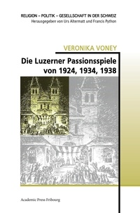 Veronika Voney - Die Luzerner Passionsspiele von 1924, 1934, 1938.
