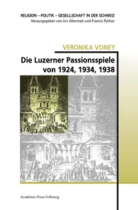 Die Luzerner Passionsspiele von 1924, 1934, 1938