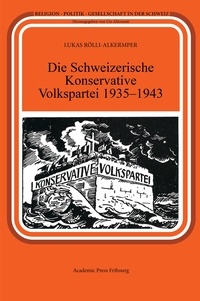 Lukas Rolli-alkemper - Die Schweizerische Konservative Volkspartei 1935-1943.