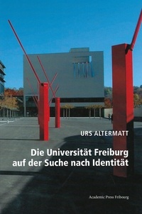 Urs Altermatt - Die Universität Freiburg auf der Suche nach Identität.