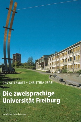 Urs Altermatt et Christina Späti - Die zweisprachige Universität Freiburg.