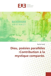 Dieu, poésies parallèles : contribution à la mystique comparée