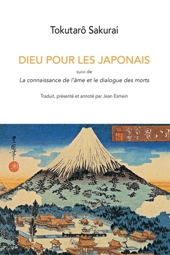 Tokutarô Sakurai - Dieu pour les Japonais - Suivi de La connaissance de l'âme et le dialogue des morts.