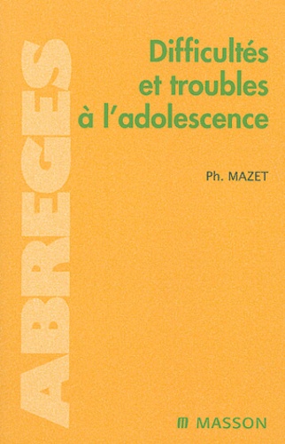 Philippe Mazet - Difficultés et troubles à l'adolescence.