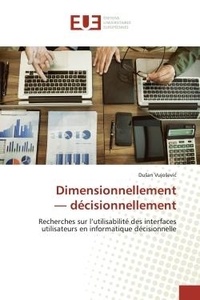 Du an Vujosevi - Dimensionnellement   décisionnellement - Recherches sur l'utilisabilité des interfaces utilisateurs en informatique décisionnelle.