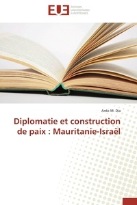  Dia-a - Diplomatie et construction de paix : mauritanie-israël.