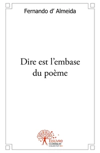 Dire est l'embase du poème