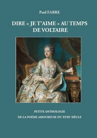 Dire "Je t'aime" au temps de Voltaire