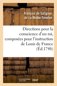 François de Salignac de La Mothe Fénelon - Directions pour la conscience d'un roi, composées pour l'instruction de Louis de France (Éd.1748).