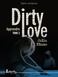  Jolie Plume - Dirty love Tome 2 : Apprendre.