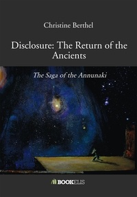 Christine Berthel - Disclosure: The Return of the Ancients - The Saga of the Annunaki.