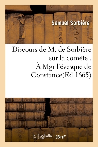 Discours de M. de Sorbière sur la comète . À Mgr l'évesque de Constance