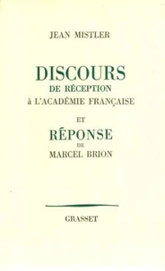 Discours de réception à l'Académie française et réponse de Marcel Brion
