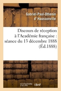  Hachette BNF - Discours de réception à l'Académie française : séance du 13 décembre 1888.