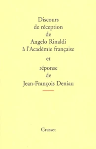 Discours de réception de Angelo Rinaldi à l'Académie française et réponse de Jean-François Deniau