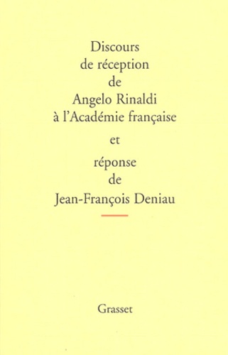 Discours de réception de Angelo Rinaldi à l'Académie française et réponse de Jean-François Deniau