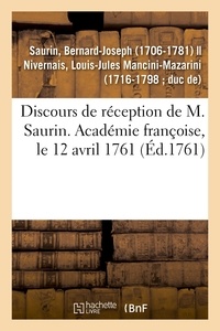 Bernard-Joseph Saurin - Discours de réception de M. Saurin. Académie françoise, le 12 avril 1761.